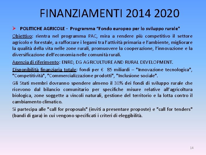FINANZIAMENTI 2014 2020 Ø POLITICHE AGRICOLE - Programma “Fondo europeo per lo sviluppo rurale"