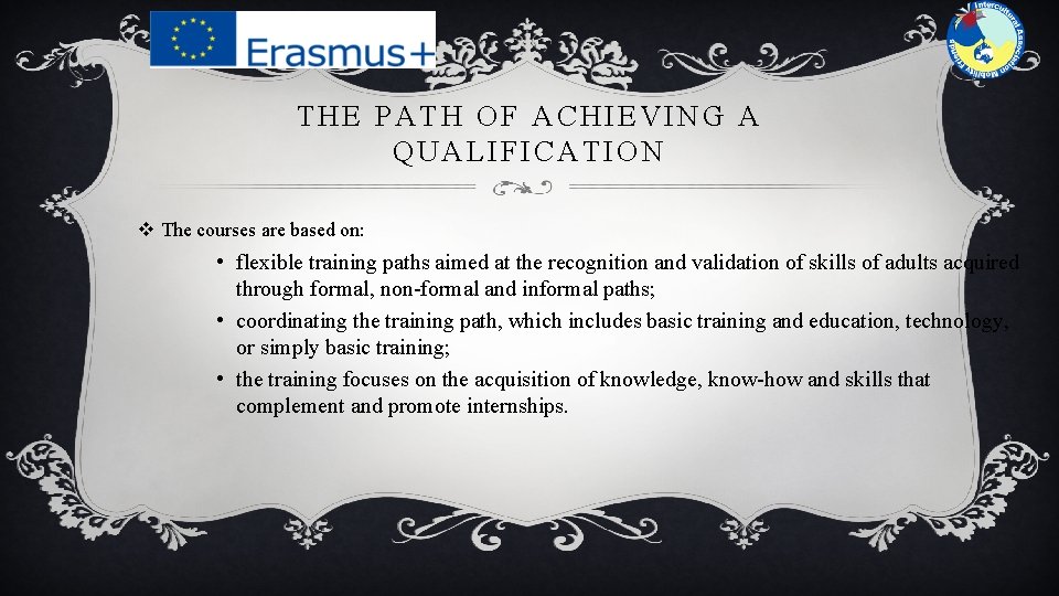 THE PATH OF ACHIEVING A QUALIFICATION v The courses are based on: • flexible