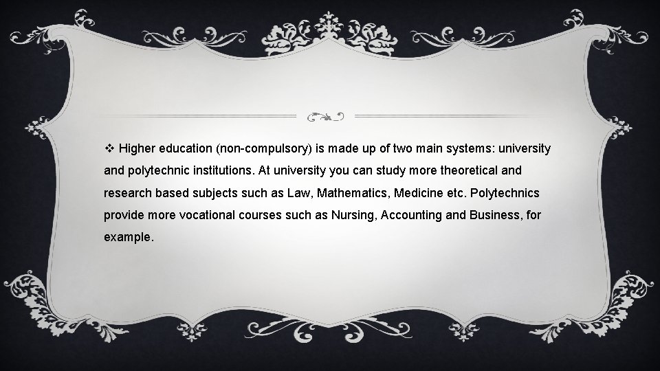 v Higher education (non-compulsory) is made up of two main systems: university and polytechnic