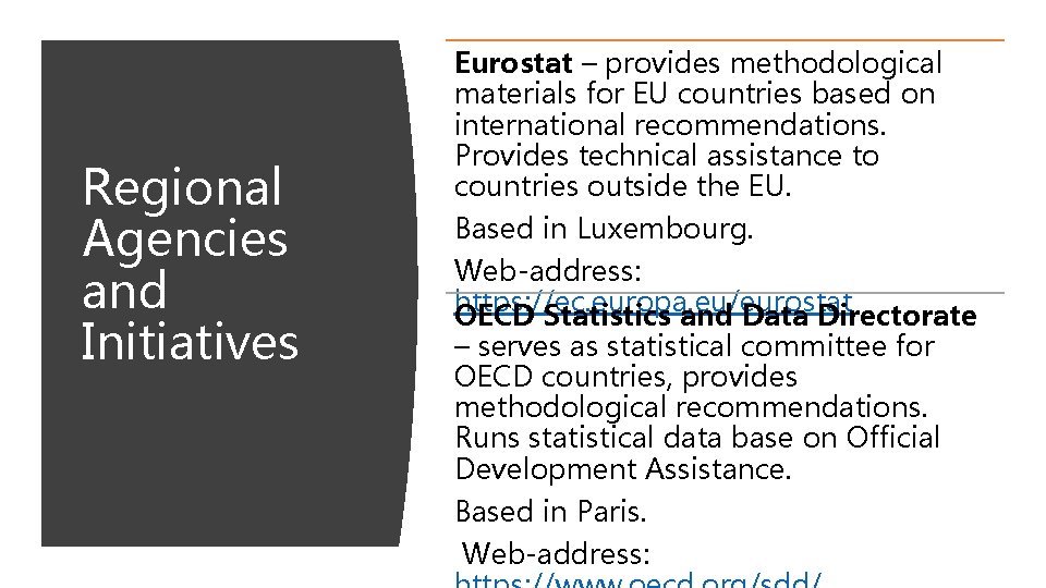 Regional Agencies and Initiatives Eurostat – provides methodological materials for EU countries based on