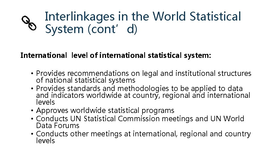 Interlinkages in the World Statistical System (cont’d) International level of international statistical system: •