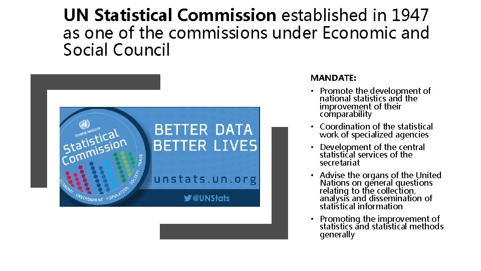 UN Statistical Commission established in 1947 as one of the commissions under Economic and