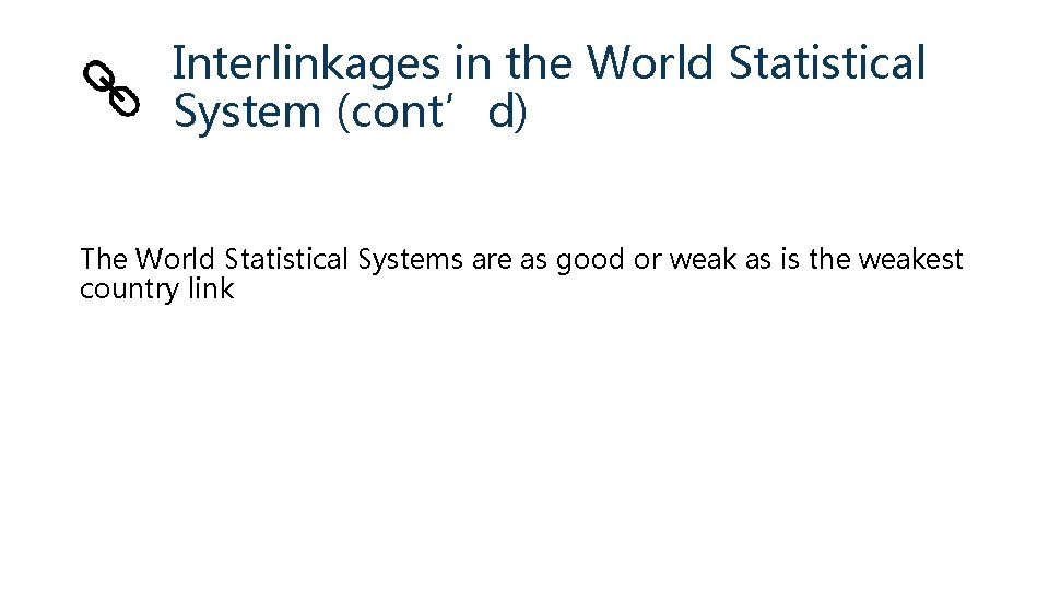 Interlinkages in the World Statistical System (cont’d) The World Statistical Systems are as good