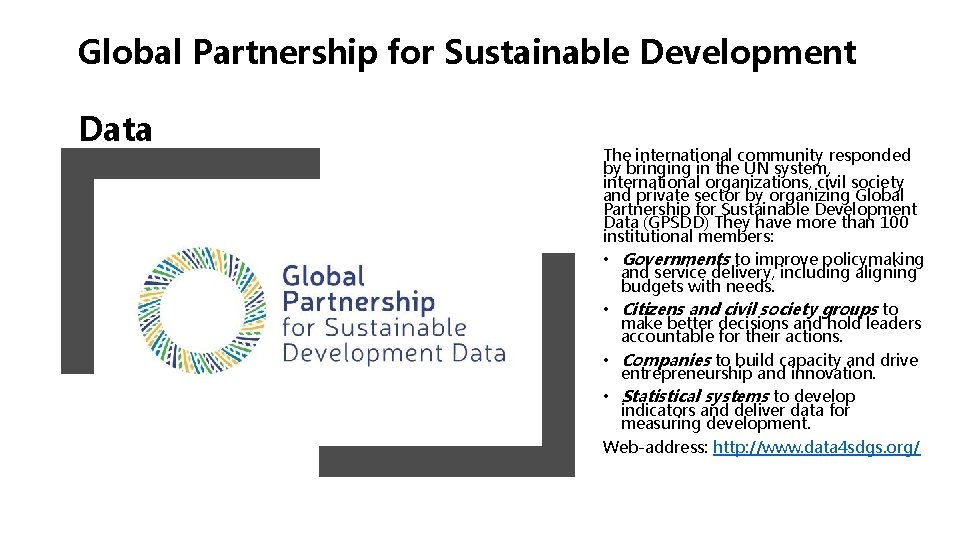 Global Partnership for Sustainable Development Data The international community responded by bringing in the