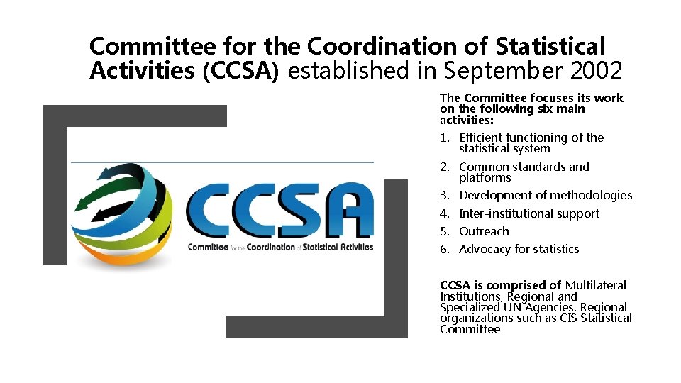Committee for the Coordination of Statistical Activities (CCSA) established in September 2002 The Committee
