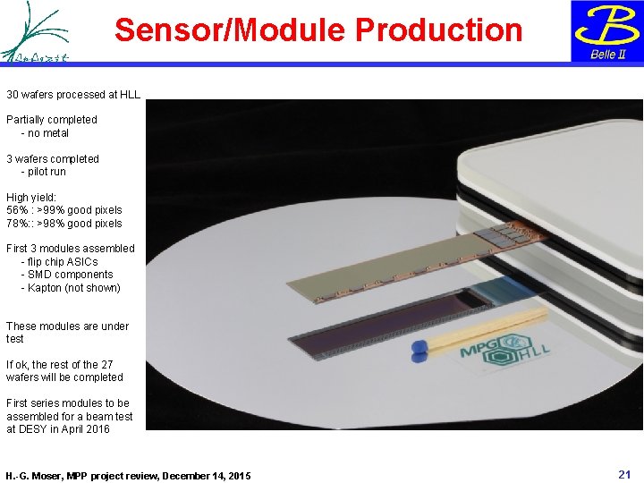 Sensor/Module Production 30 wafers processed at HLL Partially completed - no metal 3 wafers