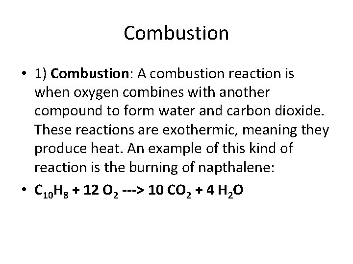 Combustion • 1) Combustion: A combustion reaction is when oxygen combines with another compound