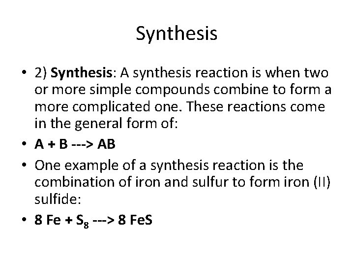 Synthesis • 2) Synthesis: A synthesis reaction is when two or more simple compounds