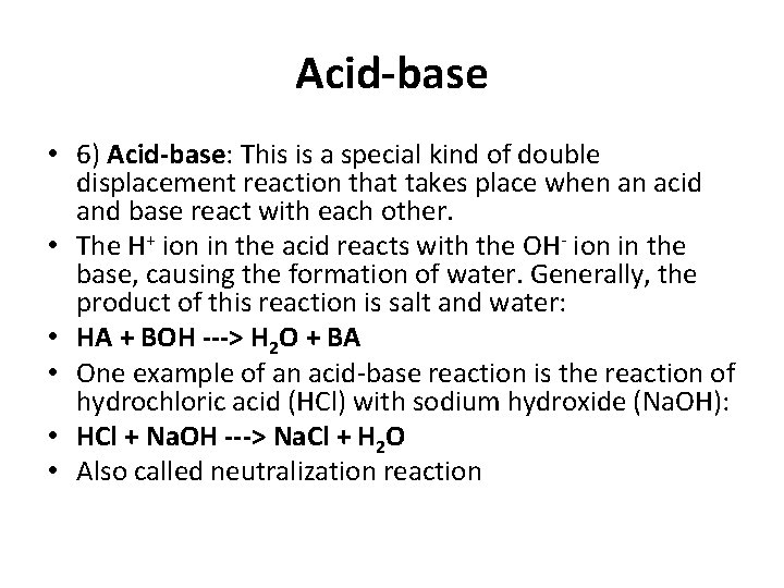 Acid-base • 6) Acid-base: This is a special kind of double displacement reaction that
