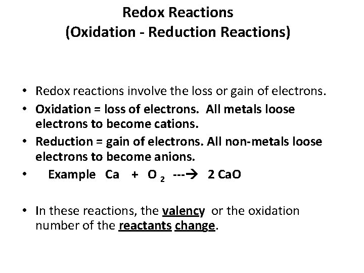 Redox Reactions (Oxidation - Reduction Reactions) • Redox reactions involve the loss or gain