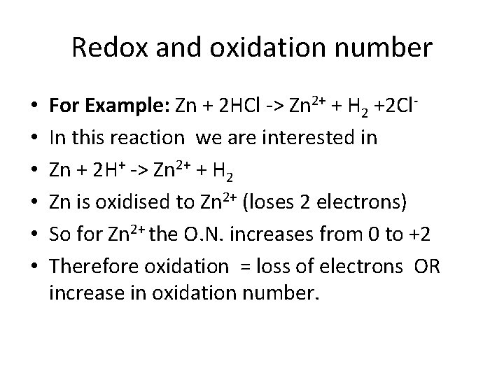 Redox and oxidation number • • • For Example: Zn + 2 HCl ->