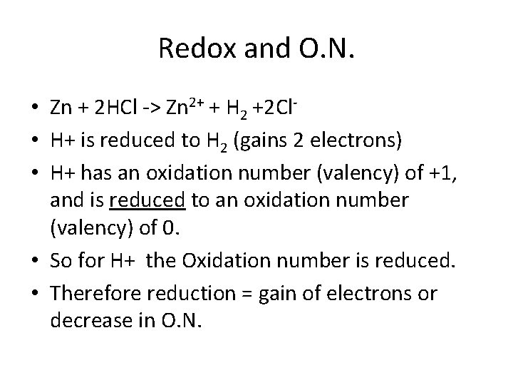 Redox and O. N. • Zn + 2 HCl -> Zn 2+ + H