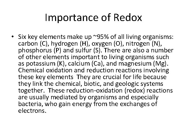 Importance of Redox • Six key elements make up ~95% of all living organisms: