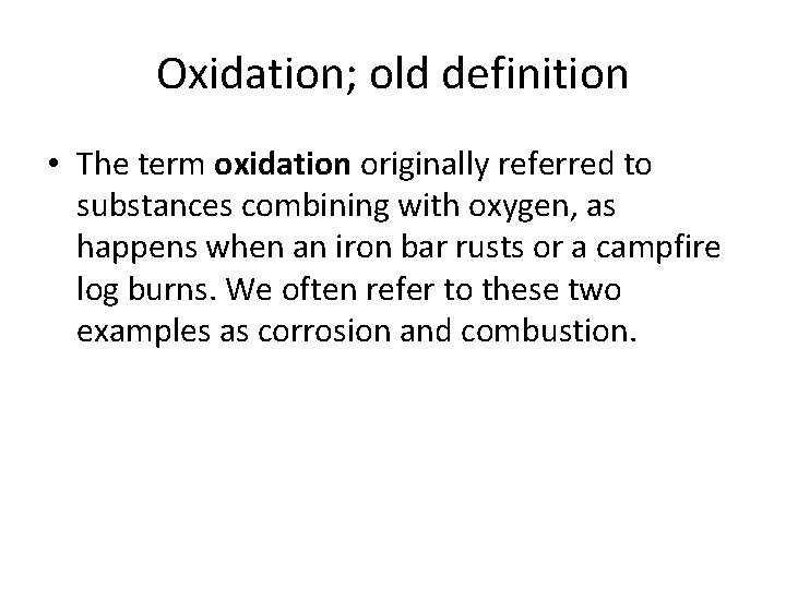 Oxidation; old definition • The term oxidation originally referred to substances combining with oxygen,