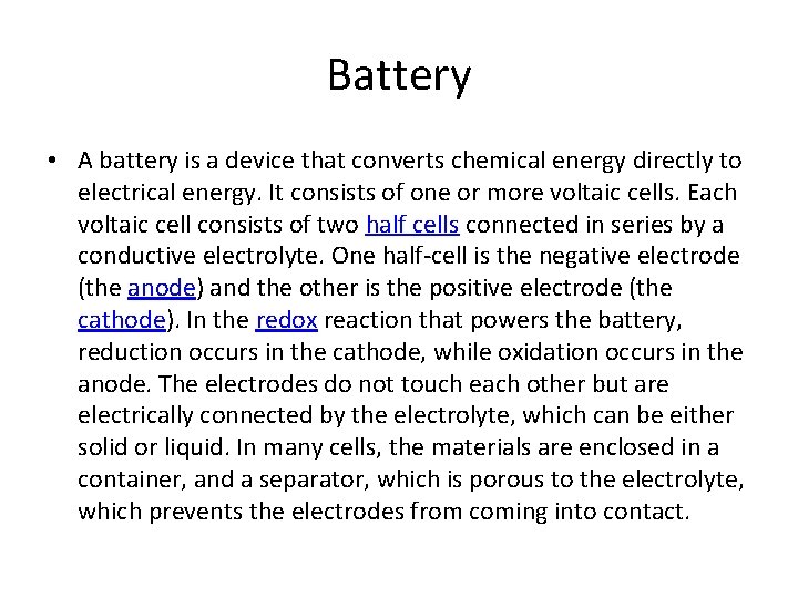Battery • A battery is a device that converts chemical energy directly to electrical
