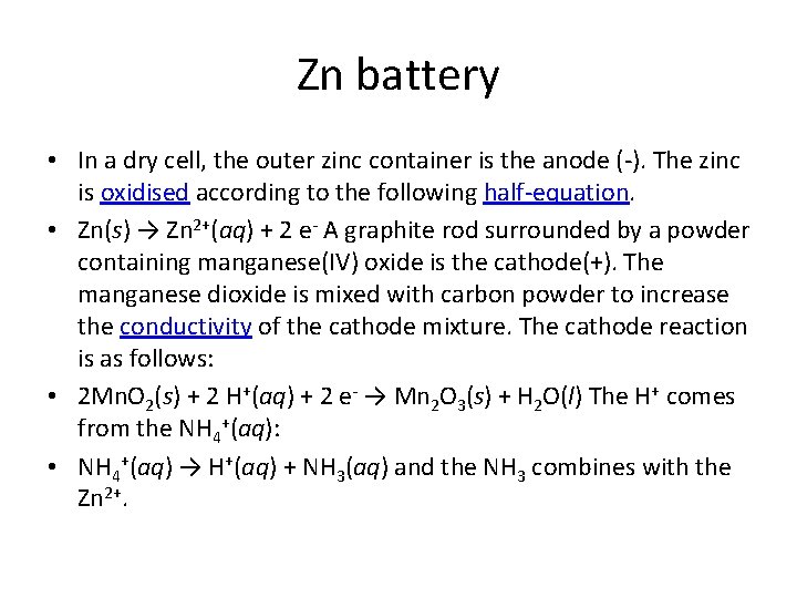 Zn battery • In a dry cell, the outer zinc container is the anode