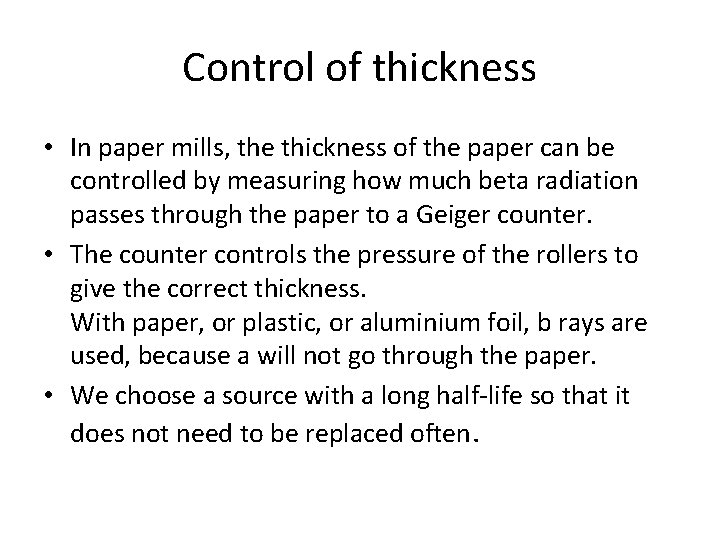 Control of thickness • In paper mills, the thickness of the paper can be