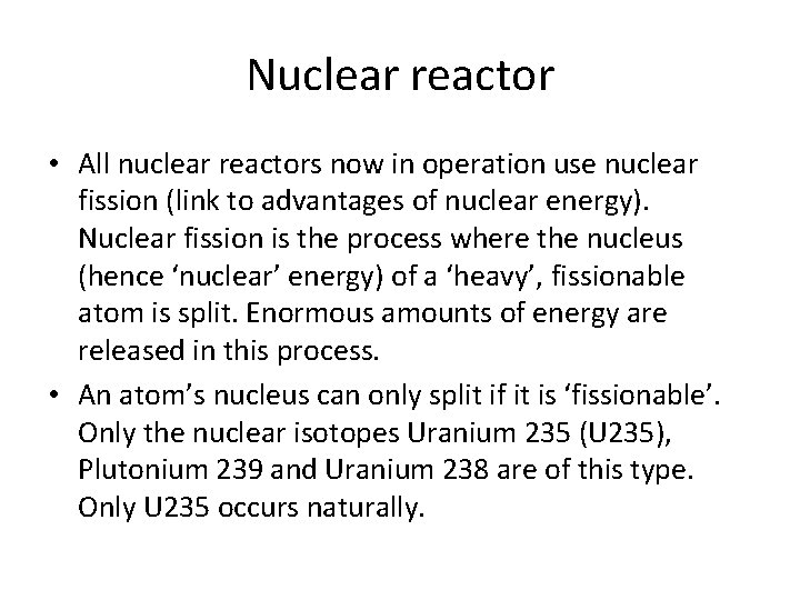Nuclear reactor • All nuclear reactors now in operation use nuclear fission (link to