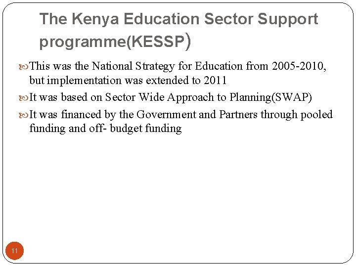 The Kenya Education Sector Support programme(KESSP) This was the National Strategy for Education from