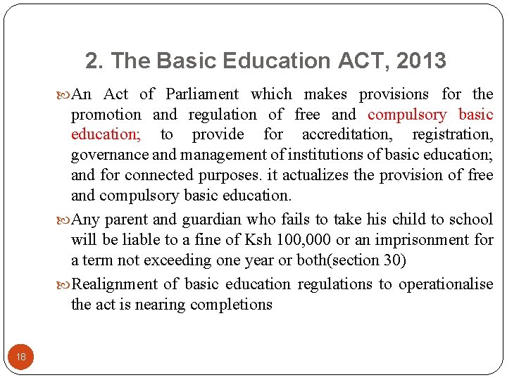 2. The Basic Education ACT, 2013 An Act of Parliament which makes provisions for