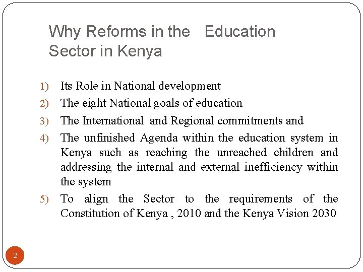 Why Reforms in the Education Sector in Kenya 1) 2) 3) 4) 5) 2