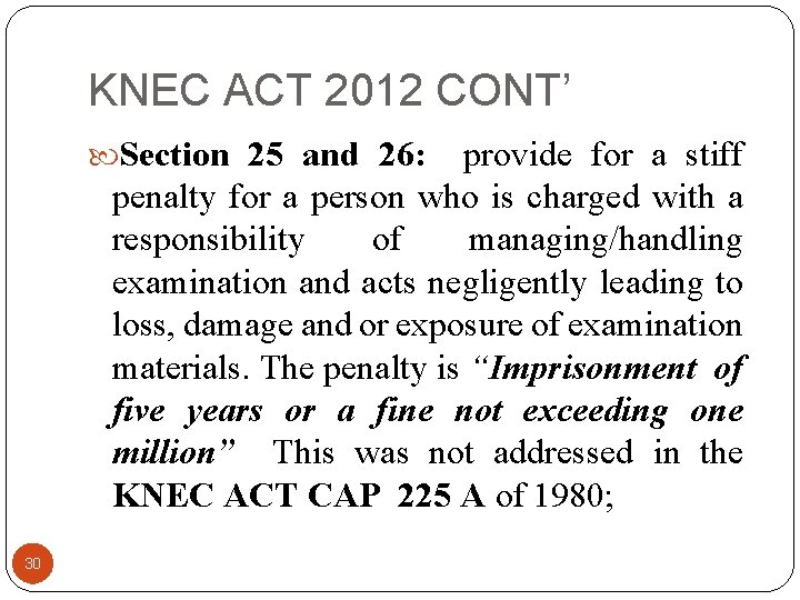 KNEC ACT 2012 CONT’ Section 25 and 26: provide for a stiff penalty for