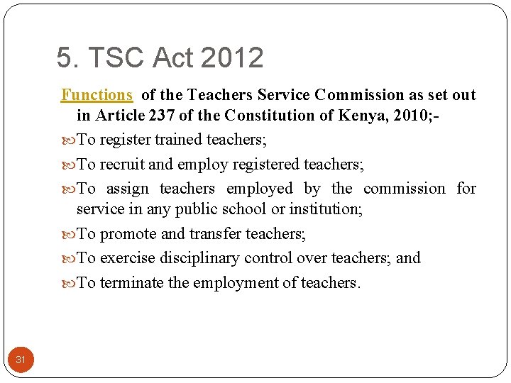 5. TSC Act 2012 Functions of the Teachers Service Commission as set out in