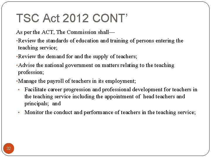 TSC Act 2012 CONT’ As per the ACT, The Commission shall–– • Review the
