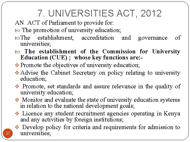 7. UNIVERSITIES ACT, 2012 37 AN ACT of Parliament to provide for: The promotion