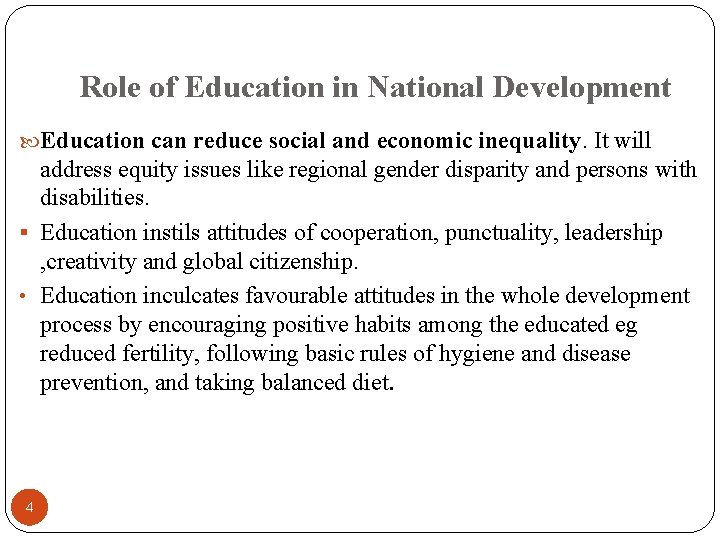 Role of Education in National Development Education can reduce social and economic inequality. It
