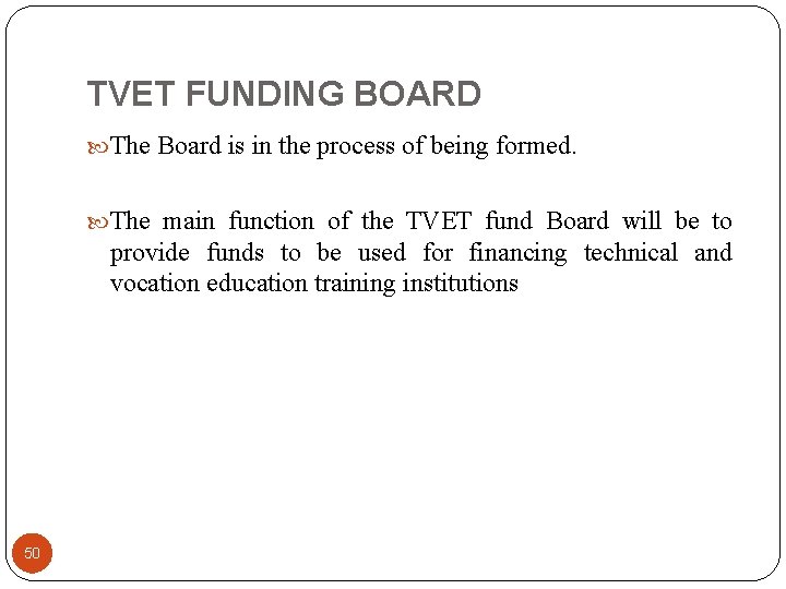 TVET FUNDING BOARD The Board is in the process of being formed. The main
