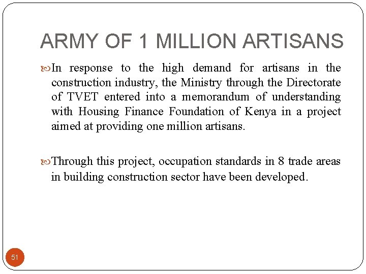 ARMY OF 1 MILLION ARTISANS In response to the high demand for artisans in