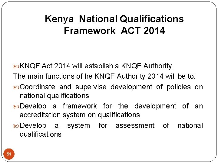 Kenya National Qualifications Framework ACT 2014 KNQF Act 2014 will establish a KNQF Authority.
