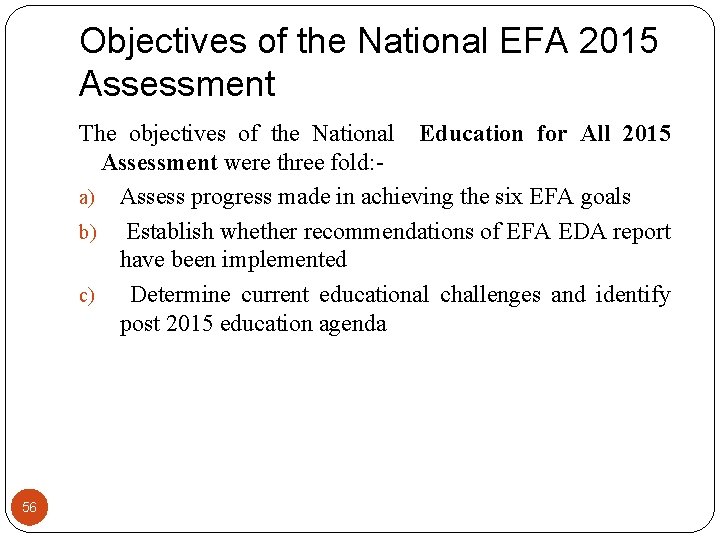 Objectives of the National EFA 2015 Assessment The objectives of the National Education for