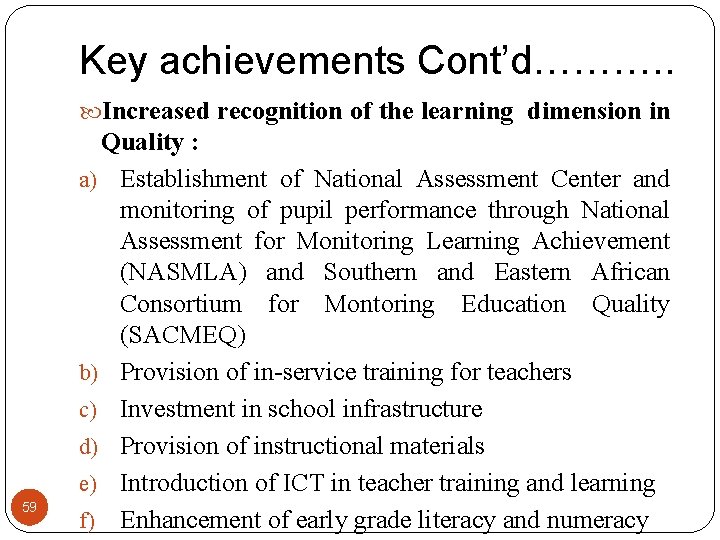 Key achievements Cont’d………. . Increased recognition of the learning dimension in 59 Quality :