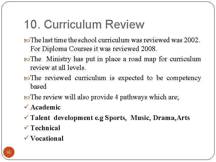 10. Curriculum Review The last time the school curriculum was reviewed was 2002. For