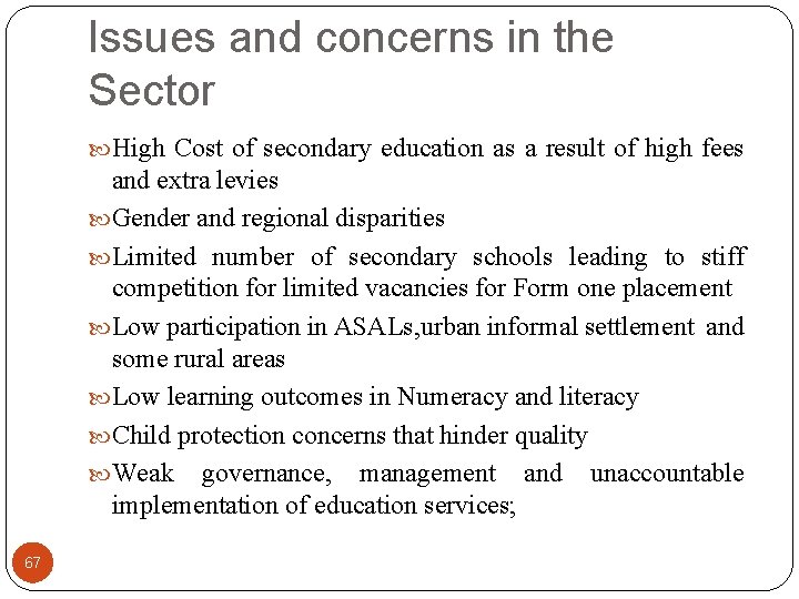 Issues and concerns in the Sector High Cost of secondary education as a result