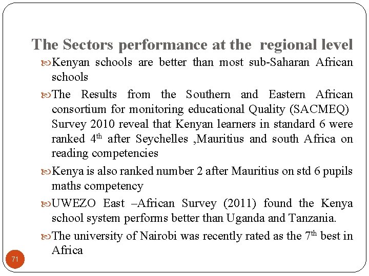 The Sectors performance at the regional level Kenyan schools are better than most sub-Saharan