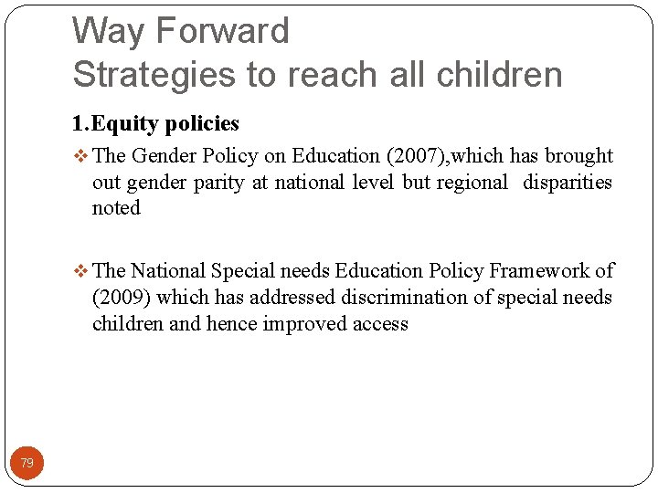 Way Forward Strategies to reach all children 1. Equity policies v The Gender Policy