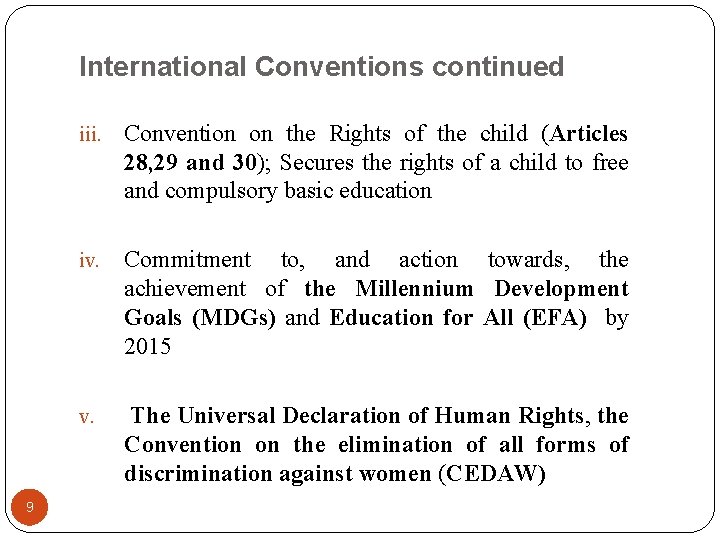 International Conventions continued 9 iii. Convention on the Rights of the child (Articles 28,