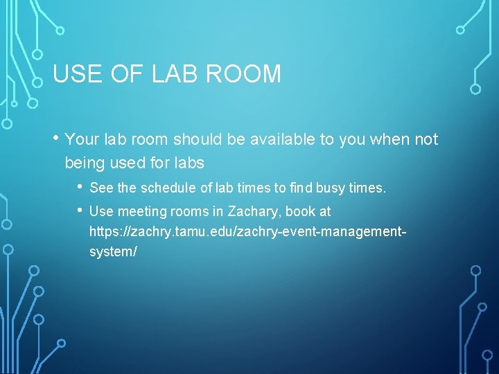 USE OF LAB ROOM • Your lab room should be available to you when