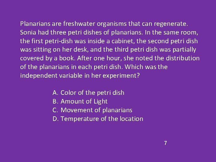 Planarians are freshwater organisms that can regenerate. Sonia had three petri dishes of planarians.