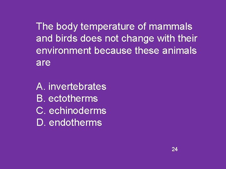The body temperature of mammals and birds does not change with their environment because