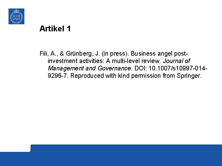 Artikel 1 Fili, A. , & Grünberg, J. (in press). Business angel postinvestment activities: