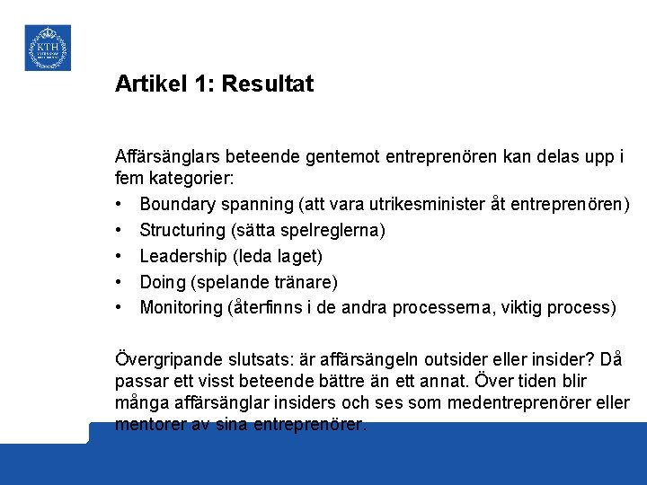 Artikel 1: Resultat Affärsänglars beteende gentemot entreprenören kan delas upp i fem kategorier: •