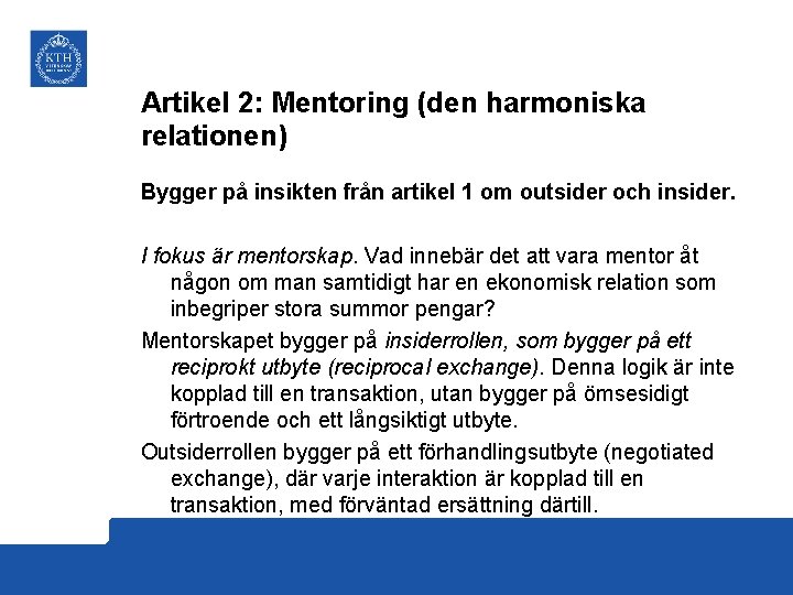 Artikel 2: Mentoring (den harmoniska relationen) Bygger på insikten från artikel 1 om outsider
