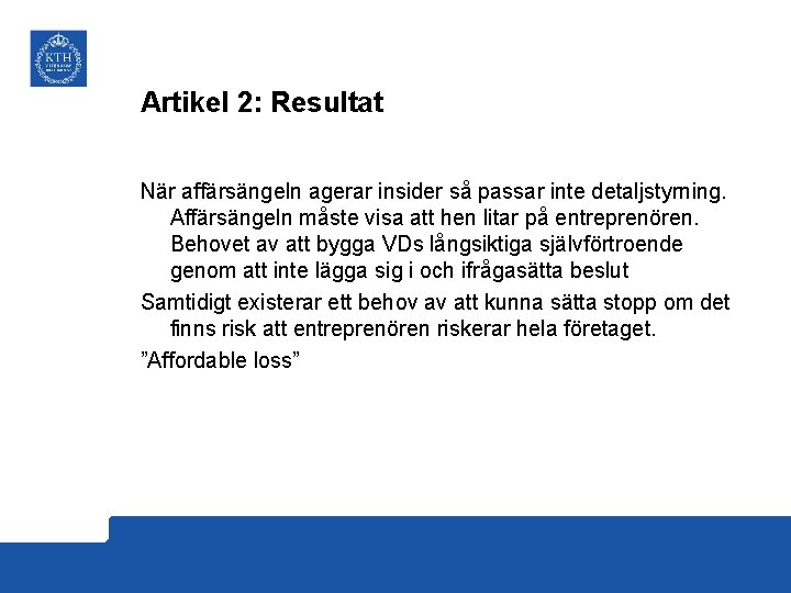 Artikel 2: Resultat När affärsängeln agerar insider så passar inte detaljstyrning. Affärsängeln måste visa