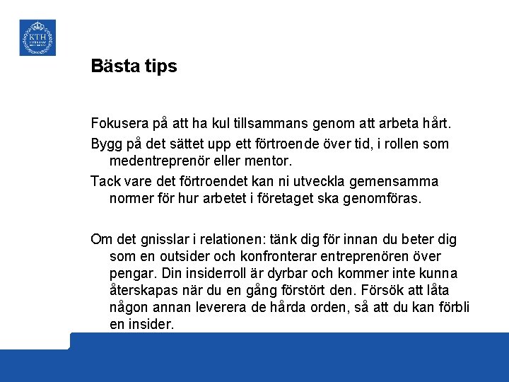 Bästa tips Fokusera på att ha kul tillsammans genom att arbeta hårt. Bygg på