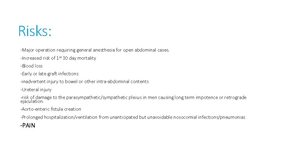 Risks: -Major operation requiring general anesthesia for open abdominal cases. -Increased risk of 1