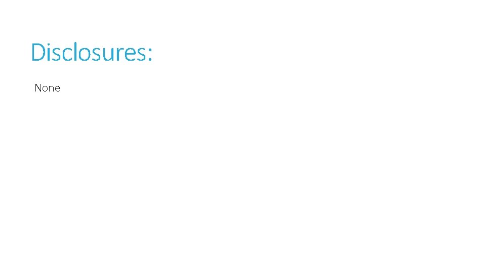 Disclosures: None 